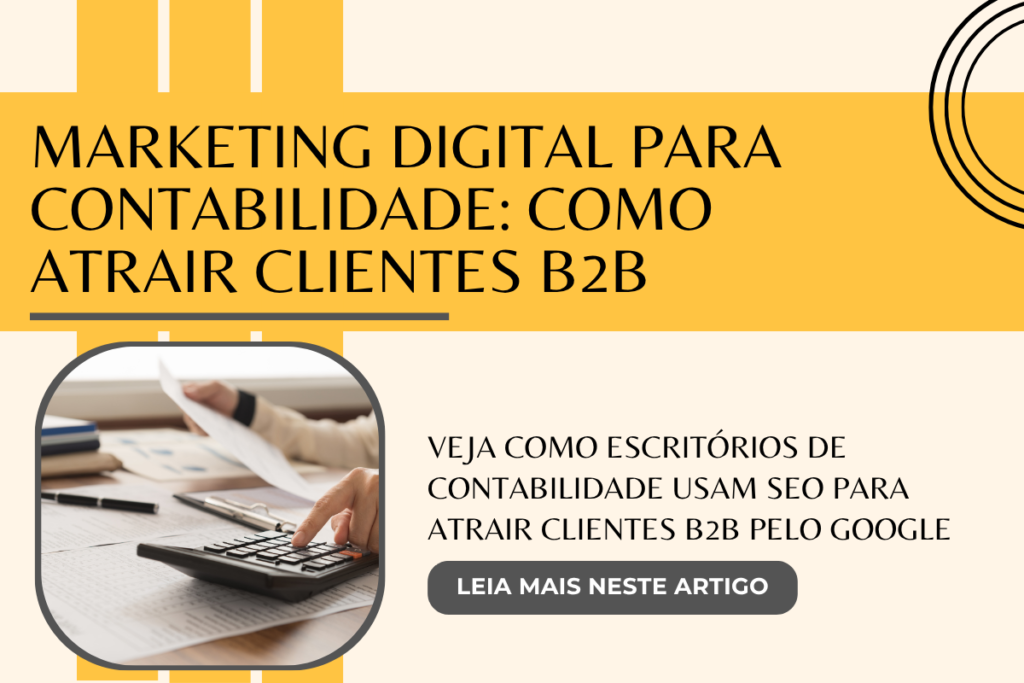 Veja como escritórios de contabilidade usam SEO para atrair clientes B2B pelo Google