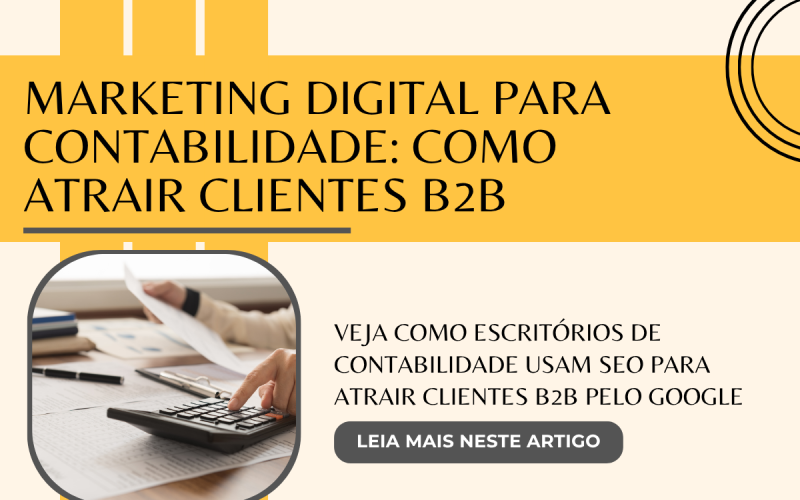 Veja como escritórios de contabilidade usam SEO para atrair clientes B2B pelo Google